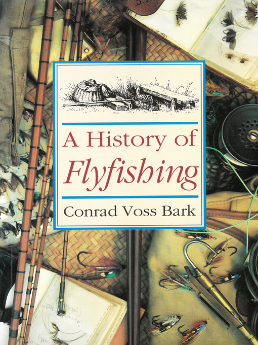 Title details for A History of Flyfishing by Conrad Voss Bark - Available